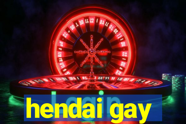 hendai gay